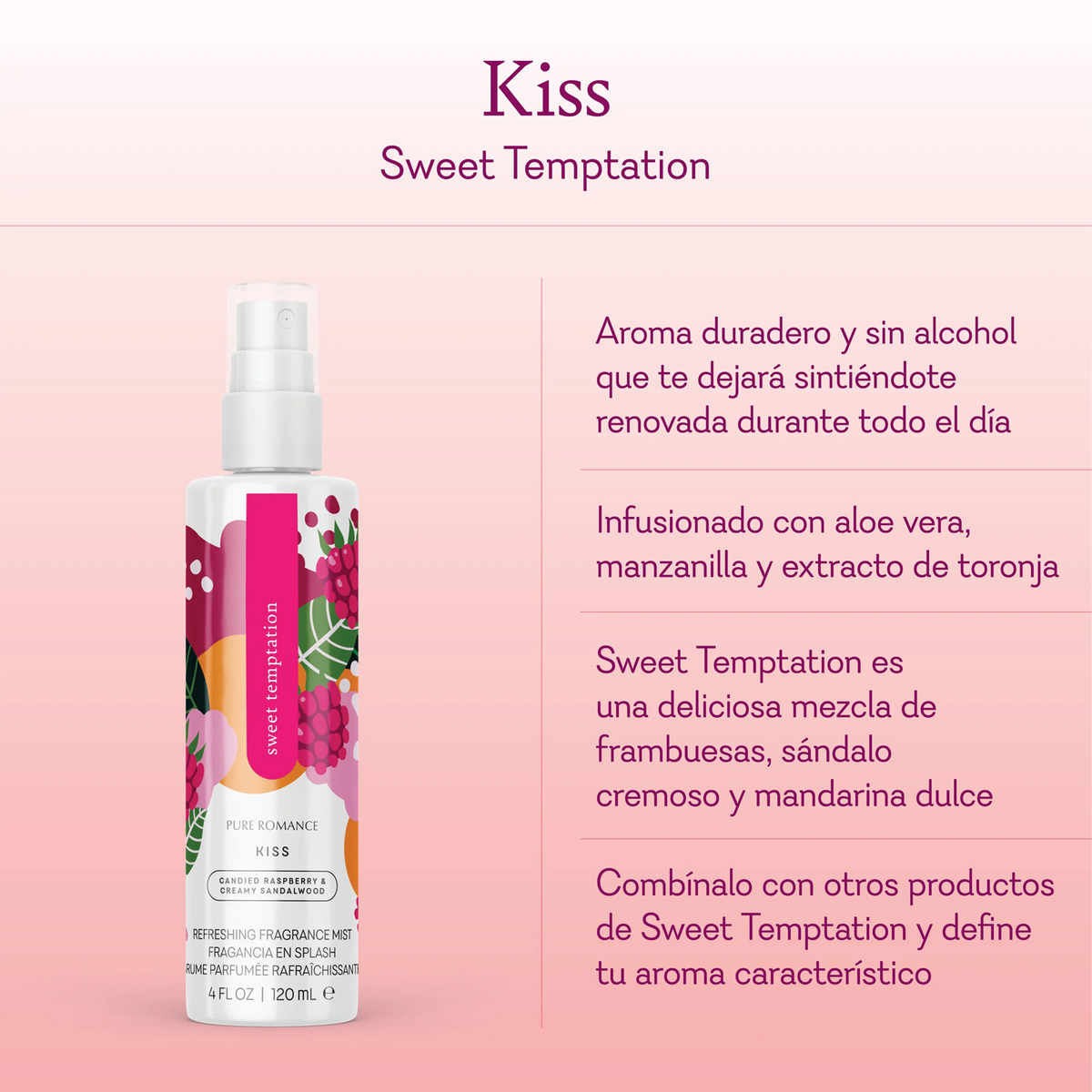 Kiss Sweet Temptation. Long lasting, alcohol-free scent that will leave you feeling refreshed all day long. Infused with aloe vera, chamomile, and grapefruit extract. Sweet temptation is a delectable mix of candied raspberries, creamy sandalwood, and sweet mandarin. Layer with other sweet temptations products and establish your signature scent.