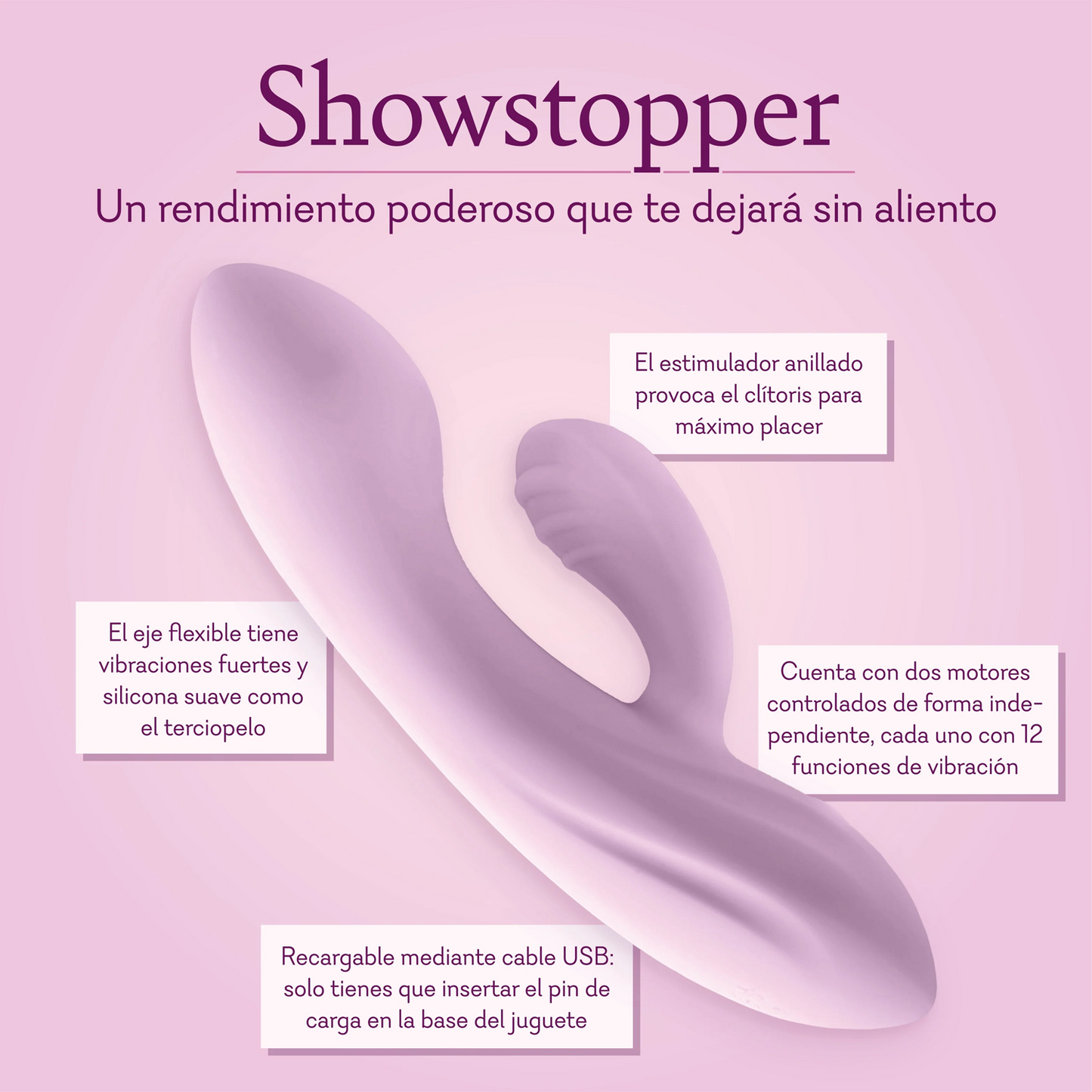 Showstopper. A powerful performance that will leave you breathless. Ribbed stimulator teases the clitoris for ultimate pleasure. Flexible shaft features strong vibes and velvet soft silicone. Features two independently controlled motors each with 12 vibrating functions. USB rechargeable just insert the charging pin into the base of the toy.