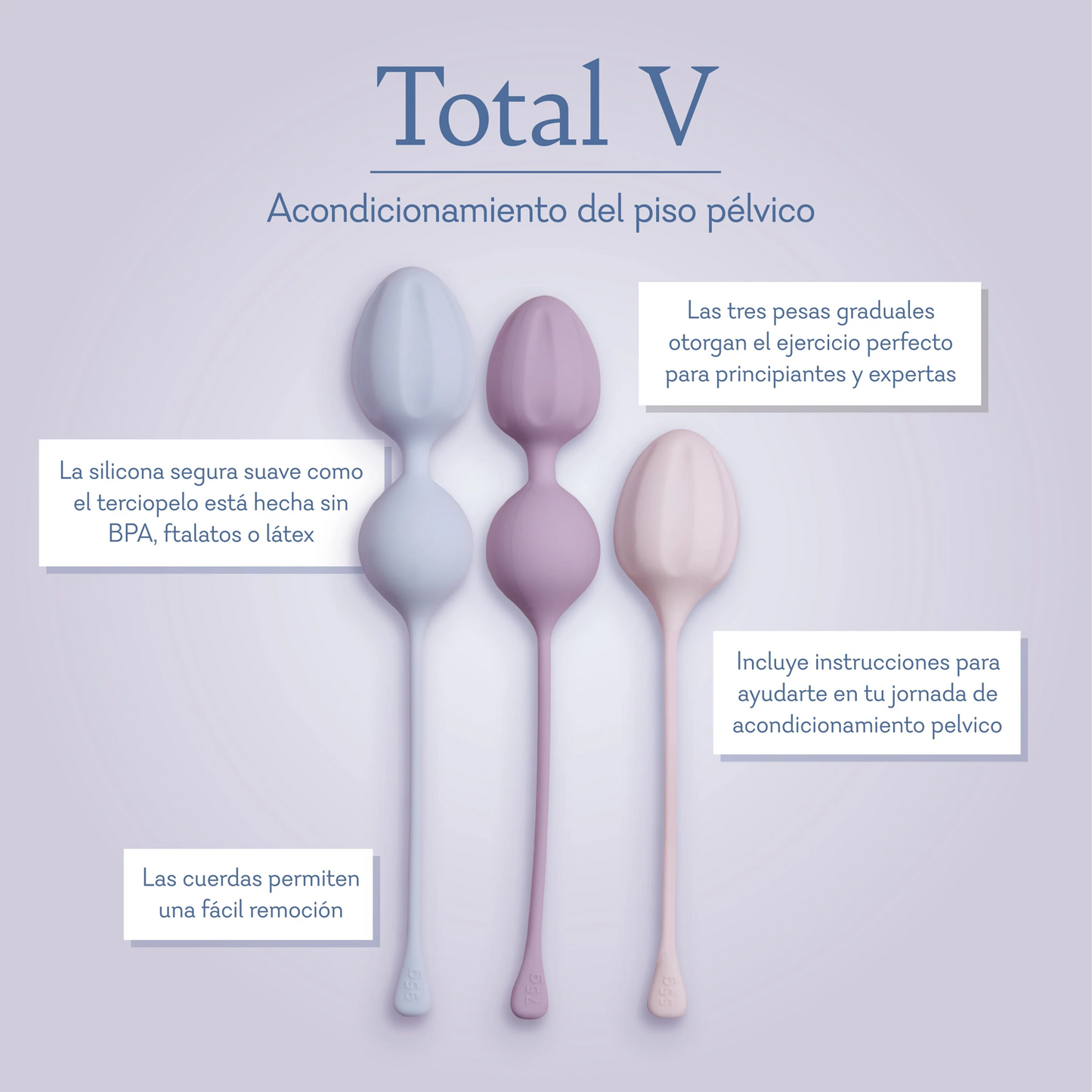 Total V. Pelvic floor fitness. Three graduated weights provide the perfect workout for beginners and experts alike. Velvet soft body safe silicone is made without BPA, phthalates, or latex. Includeds instructions to help on your pelvic fitness journey. Cords allow for easy retrieval.