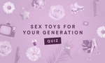 Sex Toys for Your Generation